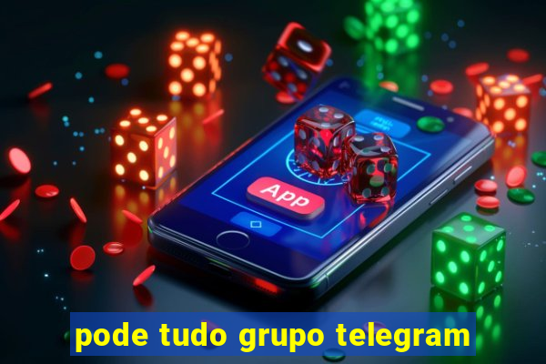 pode tudo grupo telegram